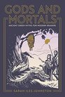 Gods and Mortals Ancient Greek Myths for Modern Readers