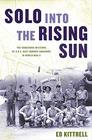 Solo into the Rising Sun The Dangerous Missions of a US Navy Bomber Squadron in World War II