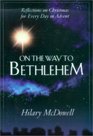 On the Way to Bethlehem Reflections on Christmas for Every Day in Advent