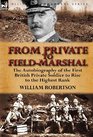 From Private to FieldMarshal The Autobiography of the First British Private Soldier to Rise to the Highest Rank