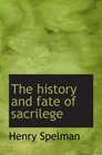 The history and fate of sacrilege