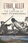 Ethan Allen and the Capture of Fort Ticonderoga America's First Victory