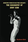 Arrow Through the Heart The Biography of Andy Gibb