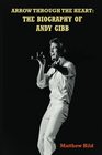 Arrow Through the Heart: The Biography of Andy Gibb