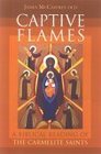Captive Flames A Biblical Reading of The Carmelite Saints