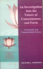 An Investigation into the Nature of Consciousness and Form
