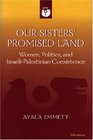 Our Sisters' Promised Land  Women Politics and IsraeliPalestinian Coexistence