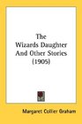 The Wizards Daughter And Other Stories