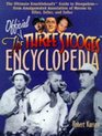 The Official Three Stooges Encyclopedia The Ultimate Knucklehead's Guide to StoogedomFrom Amalgamated Association of Morons to Ziller Zeller and Zoller