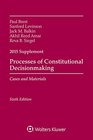 Processes Constitutional Decisionmaking Cases and Material 2015 Supplement