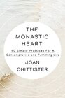 The Monastic Heart 50 Simple Practices for a Contemplative and Fulfilling Life