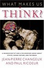 What Makes Us Think A Neuroscientist and a Philosopher Argue about Ethics Human Nature and the Brain