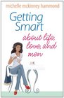Getting Smart About Life Love and Men