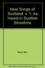 New Songs of Scotland v 1 As Heard in Scottish Showtime
