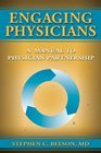 Engaging Physicians A Manual to Physician Partnership