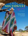 Crochet Southwest Spirit Over 20 Bohemian Crochet Patterns Inspired by the American Southwest