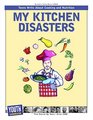 My Kitchen Disasters Teens Write About Cooking and Nutrition