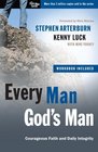 Every Man God's Man Every Man's Guide to Courageous Faith and Daily Integrity