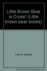 Little Brown Bear Is Cross