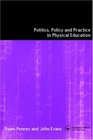 Politics Policy and Practice in Physical Education