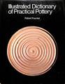 Illustrated Dictionary of Practical Pottery