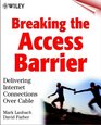 Breaking the Access Barrier Delivering Internet Connections over Cable