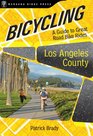 Bicycling Los Angeles County A Guide to the Great Road Bike Rides