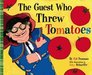 The Guest Who Threw Tomatoes
