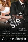 Make Me, Sir (Masters of the Shadowlands) (Volume 5)