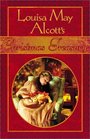 Louisa May Alcott's Christmas Treasury The Complete Christmas Collection