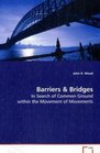 Barriers  Bridges In Search for Common Ground Within the Movement of Movements