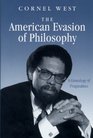 The American Evasion of Philosophy A Genealogy of Pragmatism