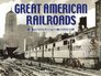 Great American Railroads A Photographic History
