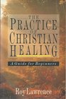 The Practice of Christian Healing A Guide for Beginners