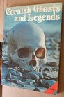 Cornish Ghosts and Legends Compiled from William Bottrell's Traditions and Hearthside Stories of West Cornwall