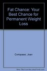Fat Chance Your Best Chance for Permanent Weight Loss