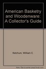 American basketry and woodenware A collector's guide