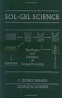 SolGel Science  The Physics and Chemistry of SolGel Processing
