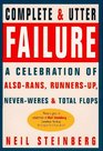 A Complete and Utter Failure  A Celebration of AlsoRans RunnersUp NeverWeres  Total Flops