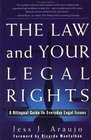 The Law and Your Legal Rights/A Ley y Sus Derechos Legales  A Bilingual Guide to Everyday Legal Issues/Un Manual Bilingue Para Asuntos Legales Cotidianos