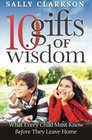 10 Gifts of Wisdom: What Every Child Must Know Before They Leave Home