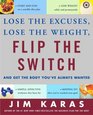 Flip the Switch  Lose the Excuses Lose the Weight and Get the Body You've Always Wanted
