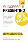 Successful Presenting In a Week A Teach Yourself Guide