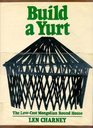 Build a yurt The lowcost Mongolian round house