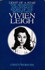 Light of a Star The Sensitive and Intimate Story of the Bewitching Vivien Leigh