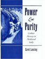 Power  Purity: Cathar Heresy in Medieval Italy