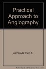 A practical approach to angiography