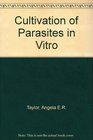 Cultivation of Parasites in Vitro