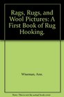 Rags Rugs and Wool Pictures A First Book of Rug Hooking