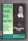On Being Female Black and Free Essays by Margaret Walker 19321992